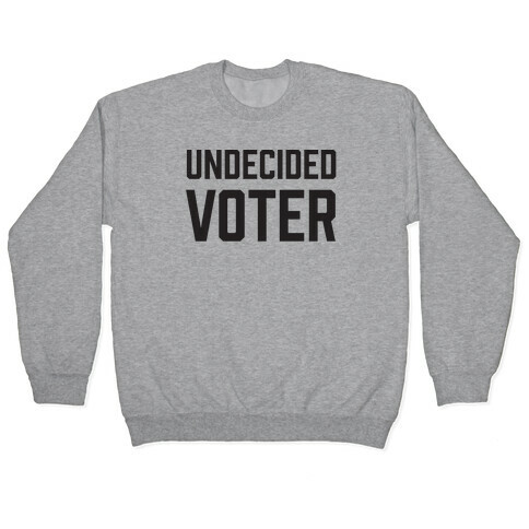 Undecided Voter Pullover