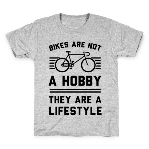 Bikes Are Not A Hobby They Are A Lifestyle Kids T-Shirt