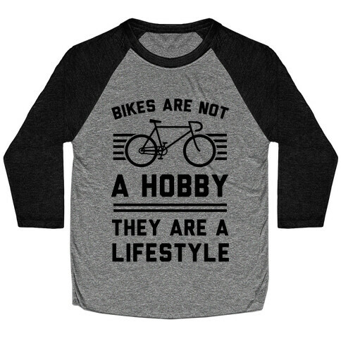 Bikes Are Not A Hobby They Are A Lifestyle Baseball Tee