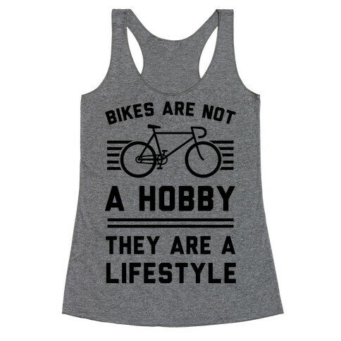 Bikes Are Not A Hobby They Are A Lifestyle Racerback Tank Top