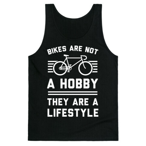 Bikes Are Not A Hobby They Are A Lifestyle Tank Top