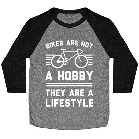 Bikes Are Not A Hobby They Are A Lifestyle Baseball Tee