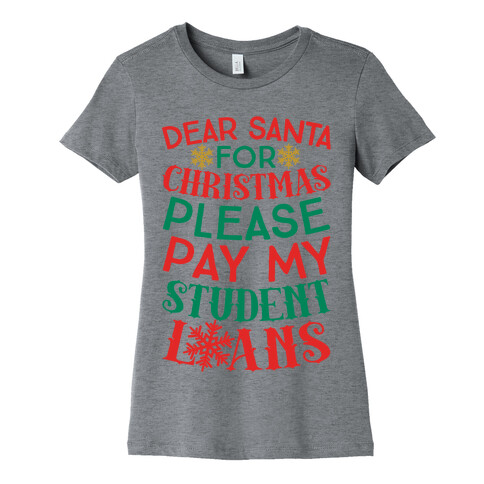 Dear Santa: For Christmas Please Pay My Student Loans Womens T-Shirt