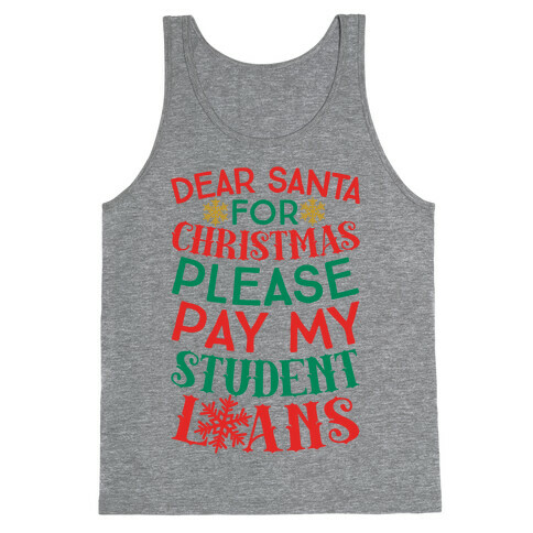 Dear Santa: For Christmas Please Pay My Student Loans Tank Top