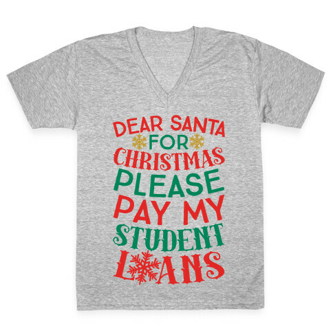 Dear Santa: For Christmas Please Pay My Student Loans V-Neck Tee Shirt