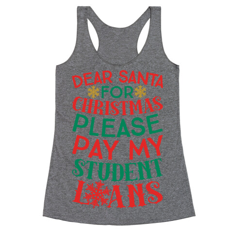 Dear Santa: For Christmas Please Pay My Student Loans Racerback Tank Top