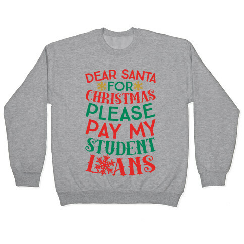 Dear Santa: For Christmas Please Pay My Student Loans Pullover