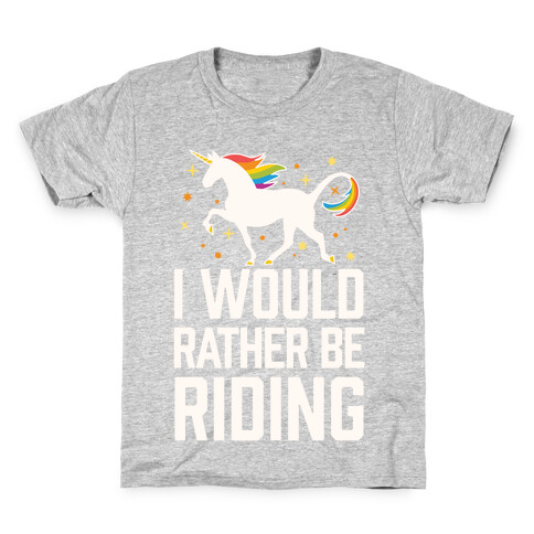 I Would Rather Be Riding (My Unicorn) Kids T-Shirt