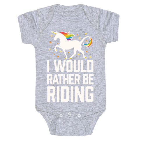I Would Rather Be Riding (My Unicorn) Baby One-Piece