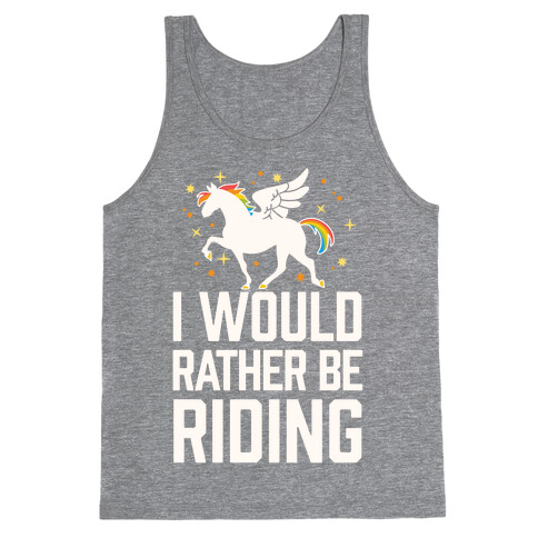 I Would Rather Be Riding (My Pegasus) Tank Top
