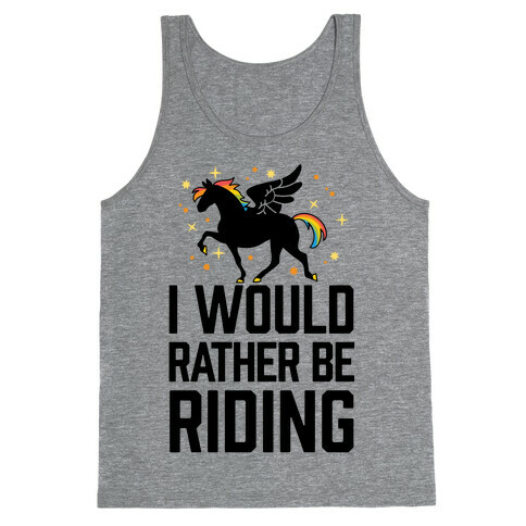 I Would Rather Be Riding (My Pegasus) Tank Top