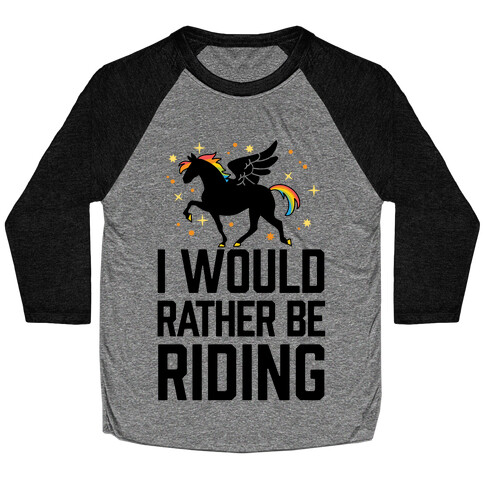 I Would Rather Be Riding (My Pegasus) Baseball Tee
