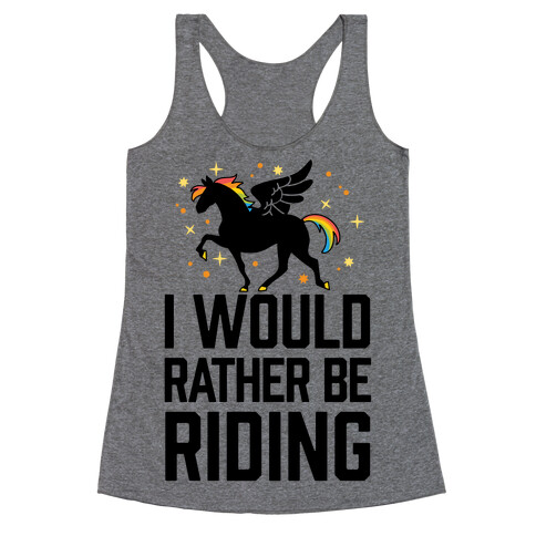 I Would Rather Be Riding (My Pegasus) Racerback Tank Top