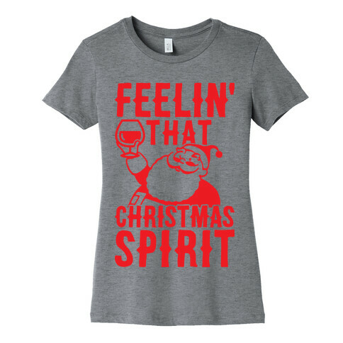 Feelin' That Christmas Spirit Womens T-Shirt