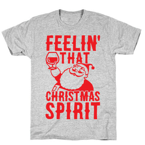 Feelin' That Christmas Spirit T-Shirt