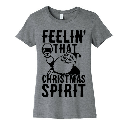 Feelin' That Christmas Spirit Womens T-Shirt