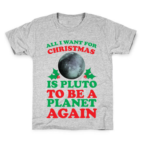 All I Want For Christmas Is Pluto To Be A Planet Again Kids T-Shirt