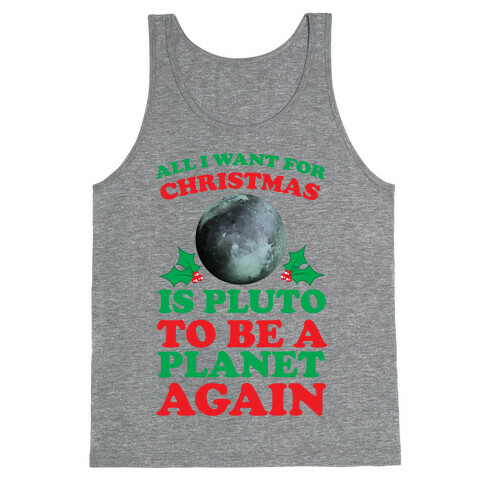 All I Want For Christmas Is Pluto To Be A Planet Again Tank Top