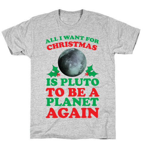 All I Want For Christmas Is Pluto To Be A Planet Again T-Shirt