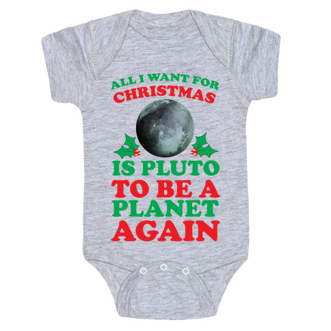 All I Want For Christmas Is Pluto To Be A Planet Again Baby One-Piece
