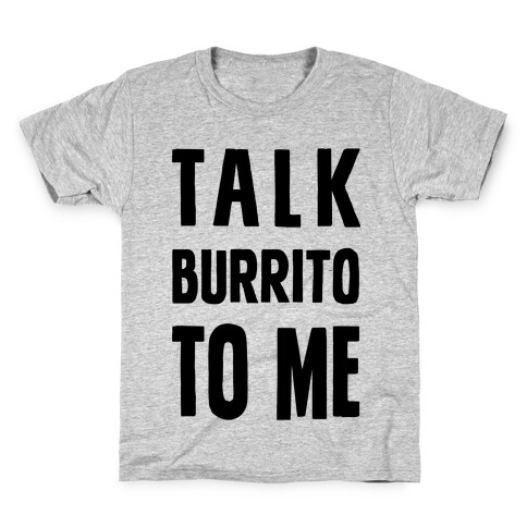 Talk Burrito To Me Kids T-Shirt