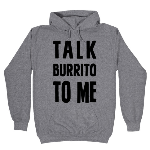 Talk Burrito To Me Hooded Sweatshirt