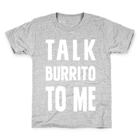 Talk Burrito To Me Kids T-Shirt