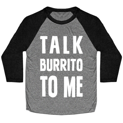 Talk Burrito To Me Baseball Tee