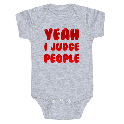 Yeah I Judge People Baby One-Piece