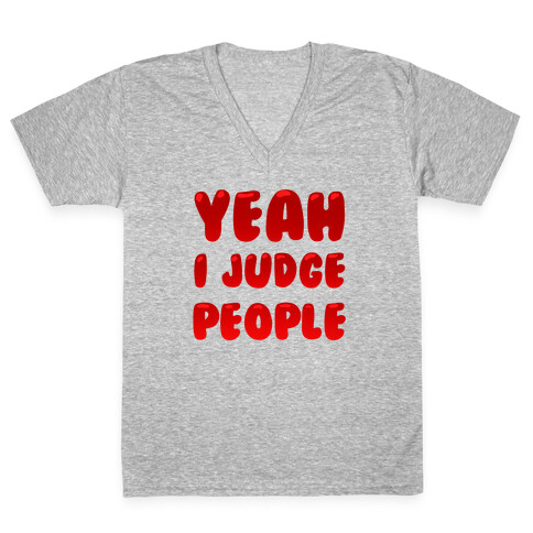 Yeah I Judge People V-Neck Tee Shirt