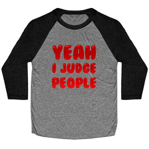 Yeah I Judge People Baseball Tee