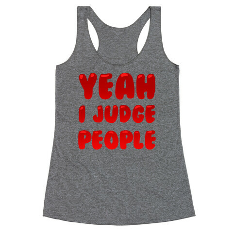 Yeah I Judge People Racerback Tank Top