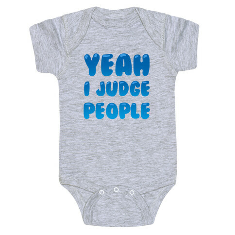 Yeah I Judge People Baby One-Piece