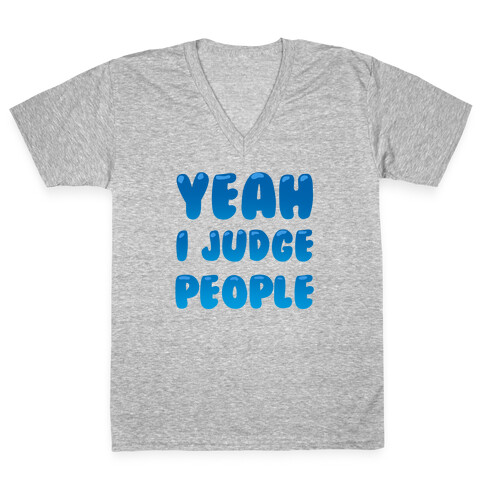 Yeah I Judge People V-Neck Tee Shirt