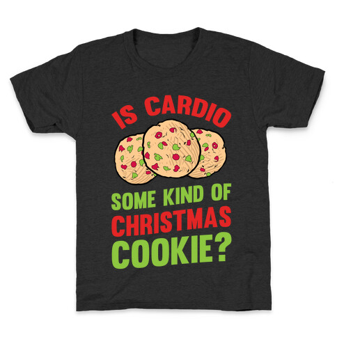 Is Cardio Some Kind Of Christmas Cookie? Kids T-Shirt