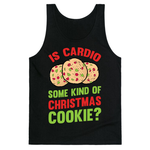 Is Cardio Some Kind Of Christmas Cookie? Tank Top