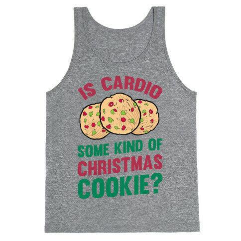 Is Cardio Some Kind Of Christmas Cookie? Tank Top