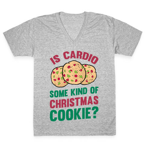 Is Cardio Some Kind Of Christmas Cookie? V-Neck Tee Shirt