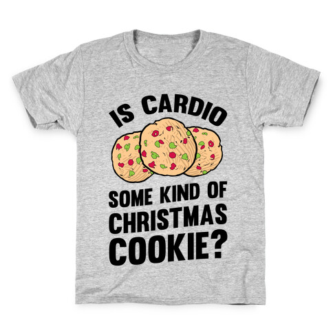 Is Cardio Some Kind Of Christmas Cookie? Kids T-Shirt