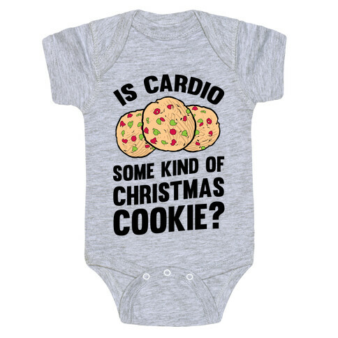 Is Cardio Some Kind Of Christmas Cookie? Baby One-Piece