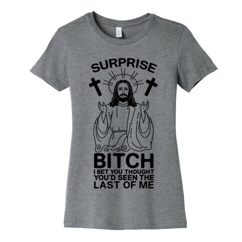 Suprise Bitch Jesus Womens T-Shirt