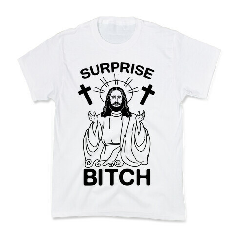 Surprise Bitch Jesus Kids T-Shirt