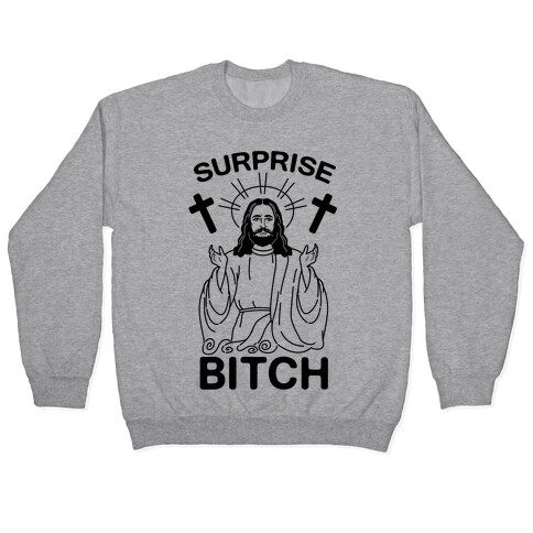 Surprise Bitch Jesus Pullover