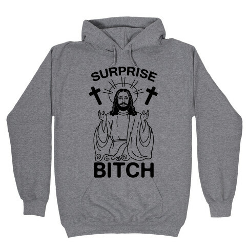Surprise Bitch Jesus Hooded Sweatshirt