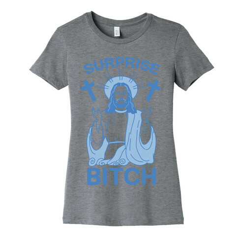 Surprise Bitch Jesus Womens T-Shirt