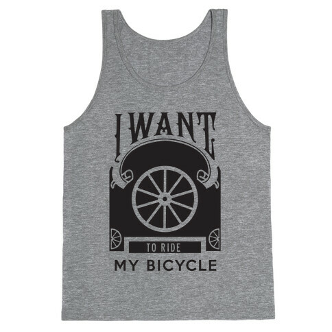 I Want to Ride My Bicycle! Tank Top