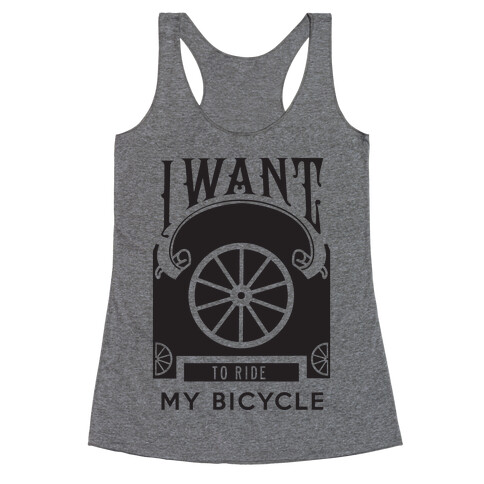 I Want to Ride My Bicycle! Racerback Tank Top