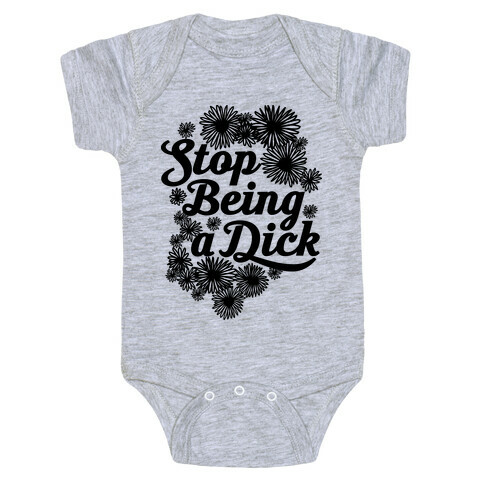 Stop Being a Dick Baby One-Piece