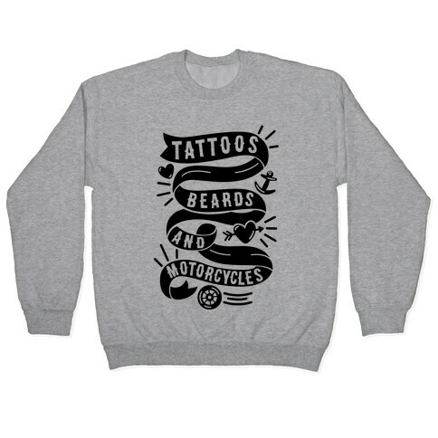 Tattoos, Beards and Motorcycles Pullover