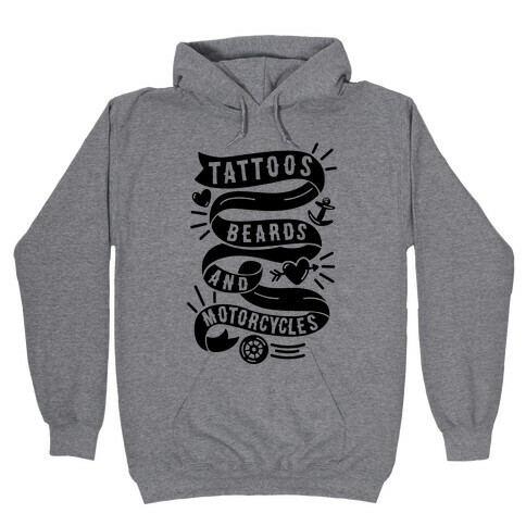 Tattoos, Beards and Motorcycles Hooded Sweatshirt